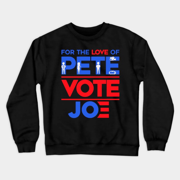 for the love of pete vote joe Crewneck Sweatshirt by ReD-Des